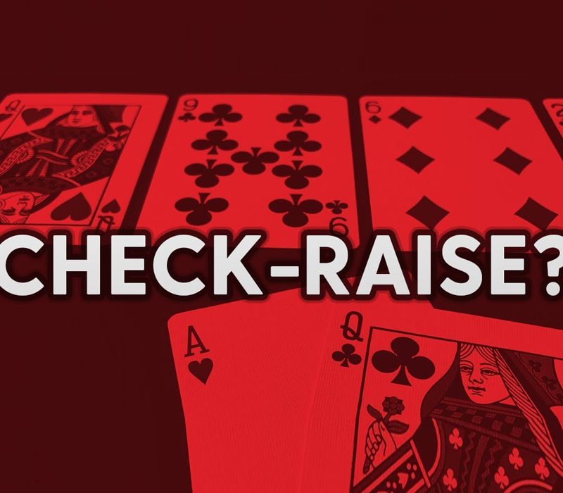 Bet  luôn hay check raise? Hành động nào tốt nhất khi bạn đang cầm bài mạnh trong Poker?