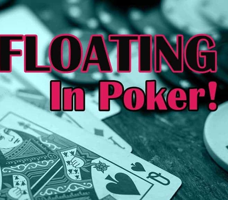 Lối chơi Float play – Kỹ thuật nâng cao của bluff trong Poker!