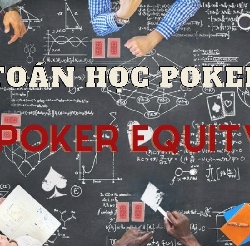 Toán học trong poker: Poker Equity