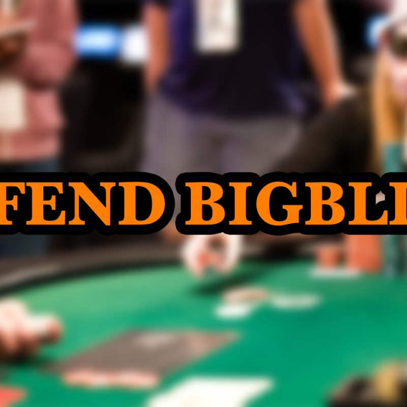 Chiến thuật defend Big Blind trong giải đấu và cash game Poker