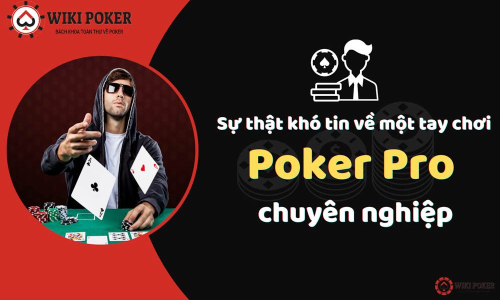 Sự thật khó tin về một tay chơi poker pro