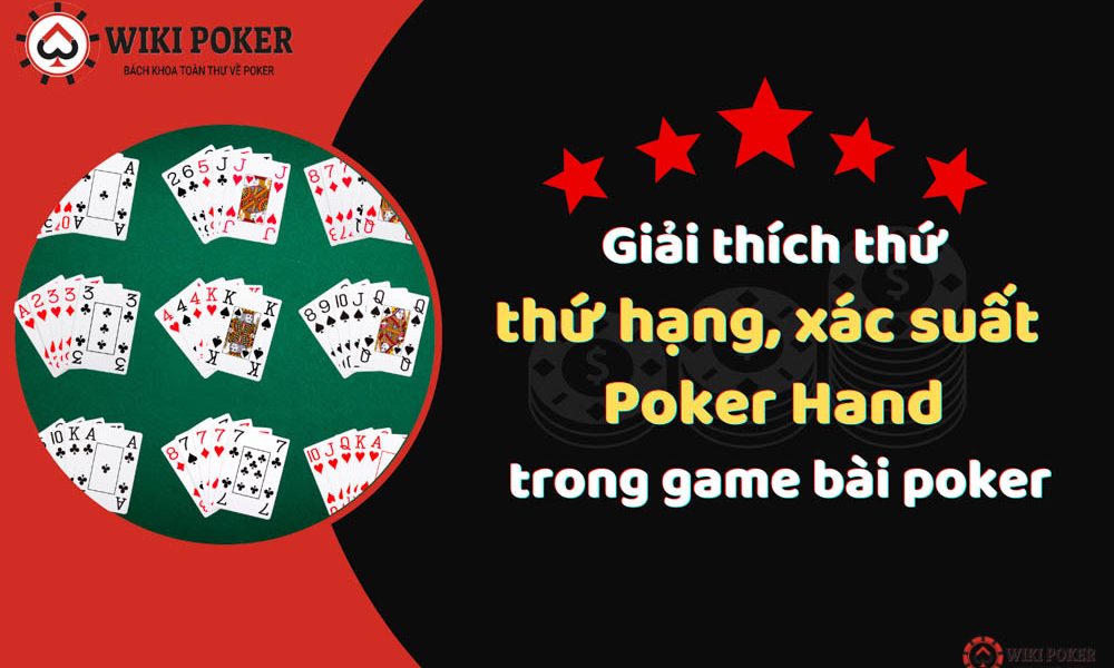 Hướng dẫn đọc thứ tự và xác suât của từng Poker hand 2022